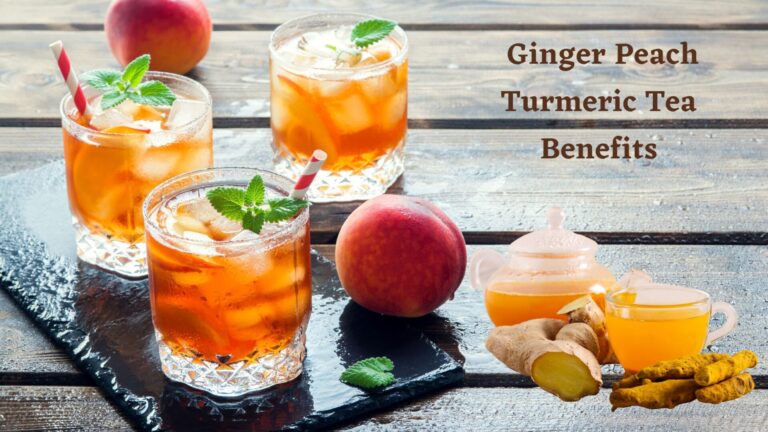 Ginger Peach Turmeric Tea Benefits