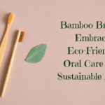 bamboo brush benefits