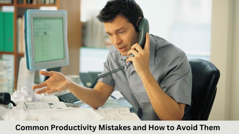 Common Productivity Mistakes and How to Avoid Them
