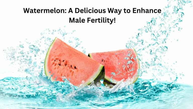 watermelon enhance male fertility