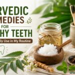 Ayurvedic remedies for healthy teeth