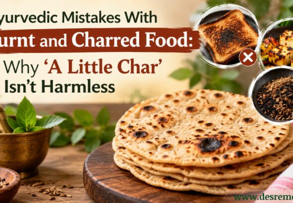 Ayurvedic mistakes with burnt food